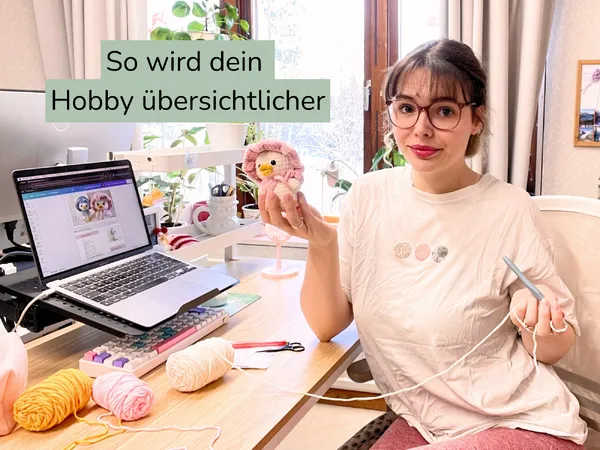 So organisierst du deine Häkelprojekte – Tipps für Ordnung & Übersicht