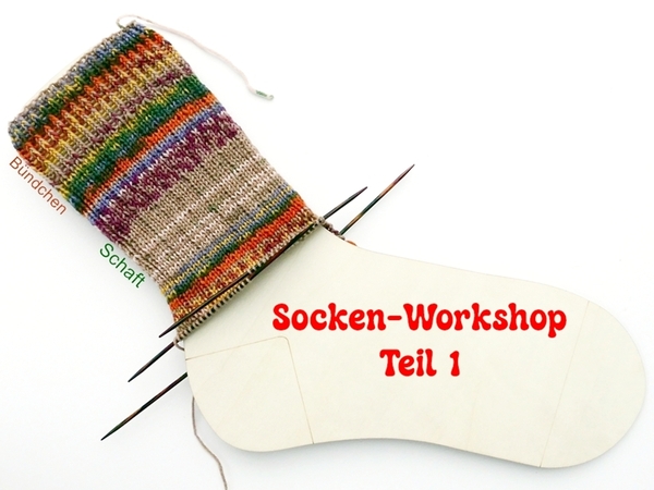 Socken-Workshop Teil 1: Materialkunde, Bündchen, Schaft