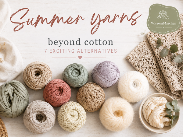 WissensMaschen: Summer Yarns Beyond Cotton – 7 Inspiring Alternatives for Light & Airy Projects