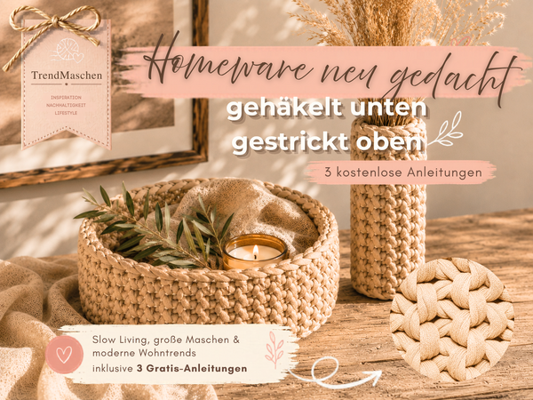 TrendMaschen: Gestrickte & gehäkelte Körbe und Wohnaccessoires – warum sie plötzlich wieder modern wirken - inklusive Gratisanleitung