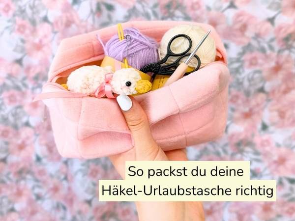 Häkeln im Urlaub - kleine Projekte plus praktische Packliste