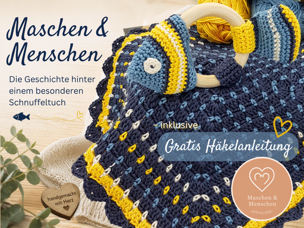 Maschen & Menschen: Warum ausgerechnet ein kleiner Fisch? Die Geschichte hinter einem besonderen Schnuffeltuch - inklusive Gratis Häkelanleitung