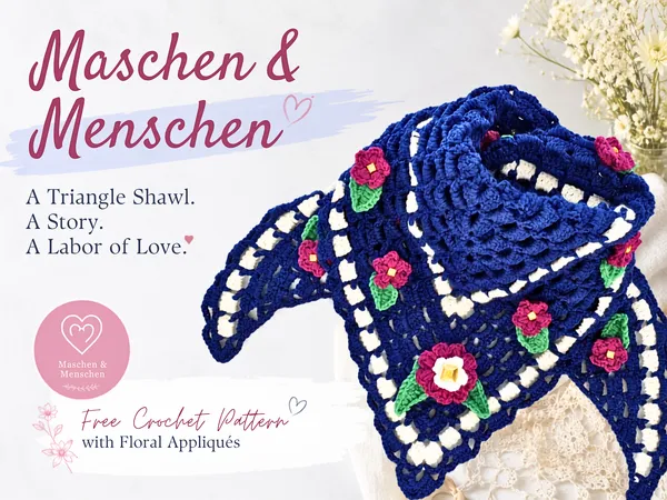 Maschen & Menschen: A Triangle Shawl. A Story. A Labor of Love. - Free Crochet Pattern with Floral Appliqués
