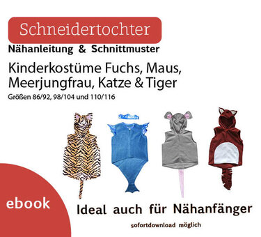 Set - Nähanleitungen für Kinderkostüme Maus, Fuchs, Meerjungfrau & Tiger Gr. 86-116