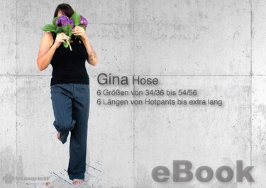 Gina Hose E-Book Pdf-Datei Freizeithose in 6 Doppelgrößen von 34/36 bis 54/56 und 6 Längen Anleitung und Schnitt Design von firstloungeberlin - Nähen