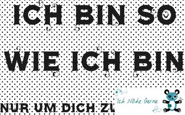 Schwarz-weißer gepunkteter Hintergrund mit großem dekorativem Schriftzug 'ICH BIN SO WIE ICH BIN NUR UM DICH ZU'