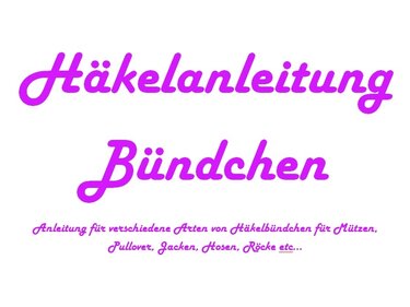 Lila Schrift auf weißem Hintergrund: 'Häkelanleitung Bündchen' mit Hinweis auf verschiedene Häkelbündchen für Mützen, Pullover, Jacken, Hosen und Röcke.