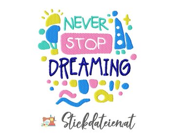 Stickdatei Motivationsspruch Never Stop Dreaming, Stickdatei in 3 Größen