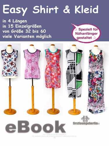 Easy SHIRT & KLEID in 4 Längen - 15 Einzelgrößen 32 bis 60 Nähanleitung mit Schnittmuster von firstloungeberlin
