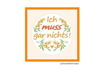 Kreuzstichvorlage "Ich muss gar nichts" - Freche, moderne Stickerei - Sticken