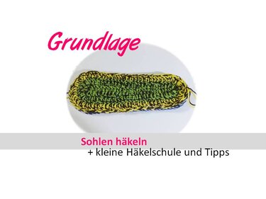 Gehäkelte Sohle in Grün, Schwarz und Gelb mit Hinweis auf 'kleine Häkelschule und Tipps'.