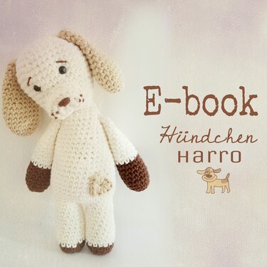 Hund Harro, H&auml;kelanleitung aus der Serie 'ziemlich dicke Freunde - h&auml;keln f&uuml;r Babies und Kleinkinder'  - Häkeln