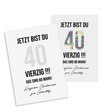 Zwei Varianten einer 40er‑Geburtstagskarte; eine schlicht, eine mit Banknoten‑Muster in der Ziffer 40, Text ‚Jetzt bist du vierzig!!!‘