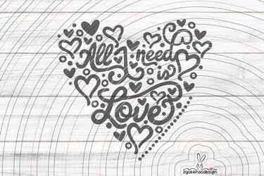 All I need is Love Plotterdatei SVG DXF - Bild 2