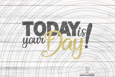 Today is your Day! Plotterdatei SVG DXF - Bild 2