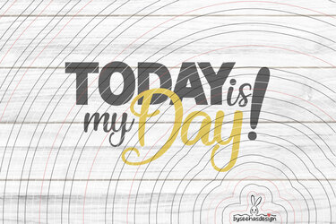 Today is my Day! Plotterdatei SVG DXF - Bild 2