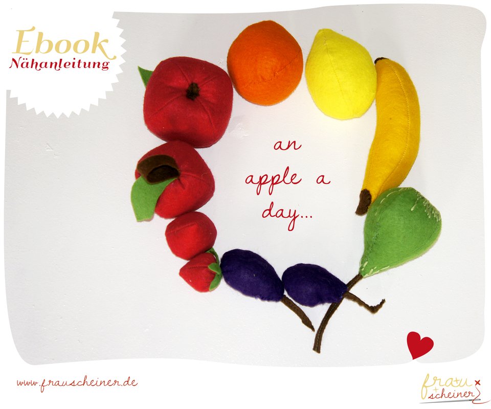 Nähanleitung Filz Obst zum Spielen und Dekorieren