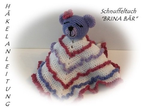 Häkelanleitung Schnuffeltuch " Brina Bär ", #46