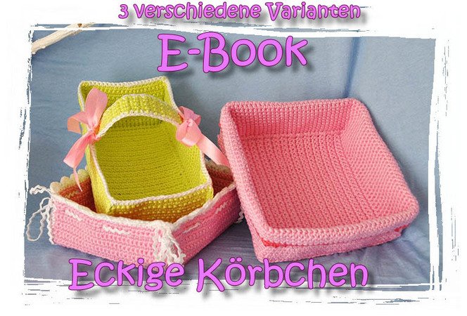 E-Book - Häkelanleitung - Eckige Körbchen - 3 Varianten - Körbchen - Osterkorb - Utensilo - Aufbwahrung