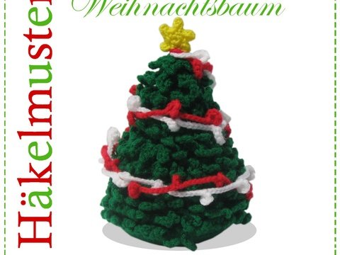 Weihnachtsbaum Amigurumi Häkelanleitung