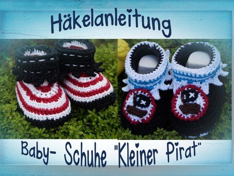 Anleitung zum häkeln für Baby- Schuhe "Kleiner Pirat"