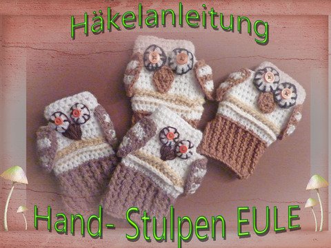 Häkelanleitung, Hand- Stulpen, Handschuhe, Eule, für Kinder und Erwachsene häkeln