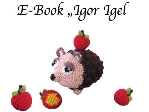 E-Book: "Igor Igel" - Amigurumi Häkelanleitung