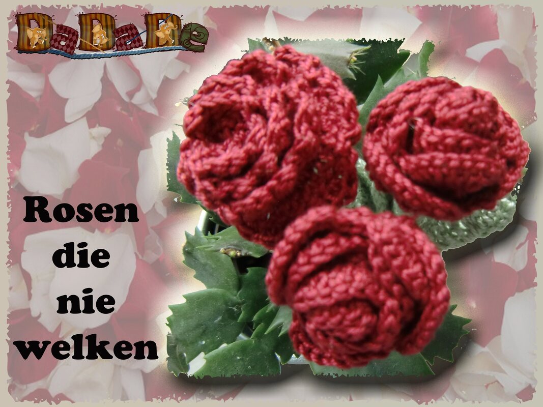 Rosen, die nicht welken - Häkelanleitung