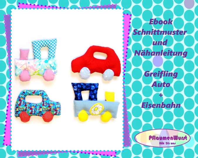 E-Book Greifling Auto und Eisenbahn Babyspielzeug Nähanleitung mit Schnittmuster