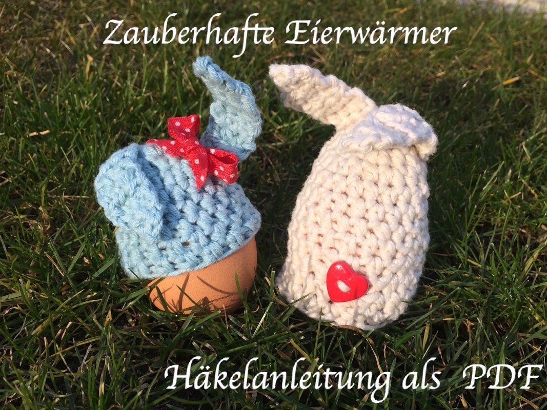Häkelanleitung für niedliche Eierwärmer nicht nur zu Ostern 