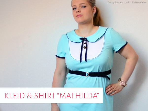  Schnittmuster Kleid & Shirt "Mathilda" Gr. 32 - 52
