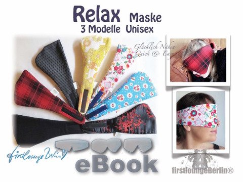 Relax *** E-Book Wellness Maske, Schlafbrille Unisex - 3 Modelle Nähanleitung mit Schnittmuster handmade with Love von firstloungeberlin