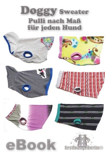 Doggy *** Hunde-Sweater nach Maß eBook Pdf-Datei Nähanleitung & Schnitt-Entwicklung nach Maß Design with LOVE by firstloungeberlin