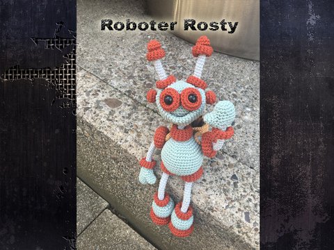 Roboter Rosty Häkelanleitung Amigurumi