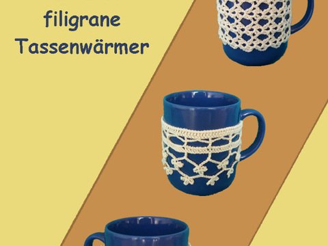 Häkelanleitung für drei filigrane Tassenwärmer