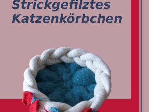 Anleitung strickgefilztes Katzenkörbchen
