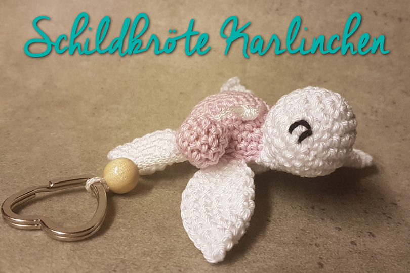 Häkelanleitung Schildkröte Karlinchen, Schlüsselanhänger, Schnullerkette etc.