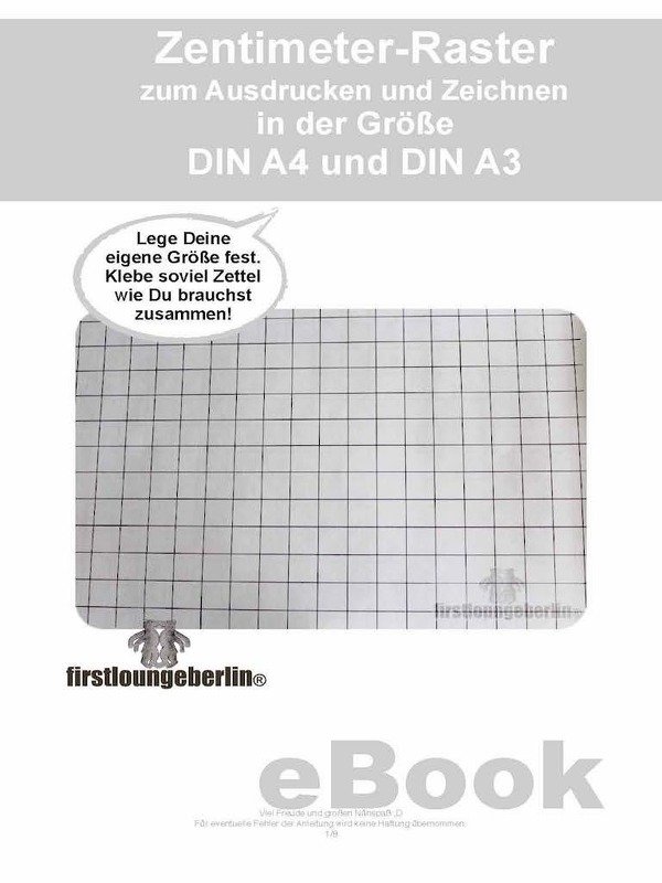 Zentimeter-Raster DIN A4 und DIN A3 zum Ausdrucken, Zusammenkleben und Schnittzeichnen von firstloungeberlin. PDF-Datei E-Book