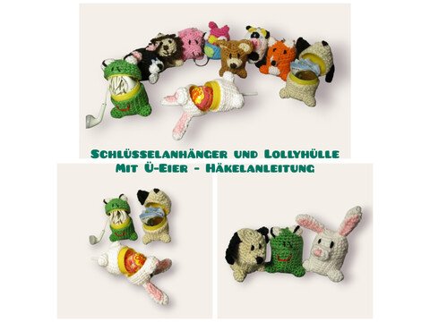 Schlüsselanhänger und Lollyhülle Ü-Eier Häkelanleitung