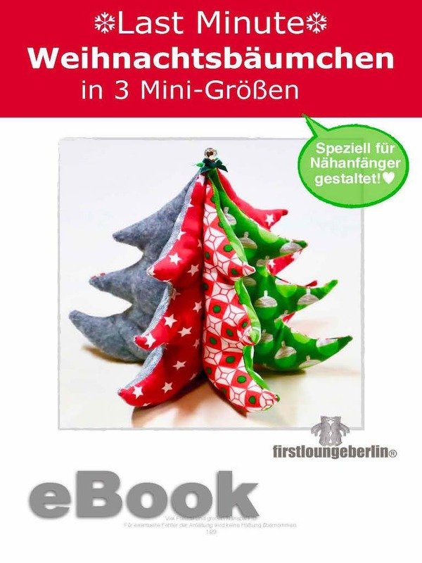 Last Minute Weihnachtsbäumchen Weihnachtsdeko Schnittmuster und Nähanleitung in 3 Mini-Größen von firstloungeberlin