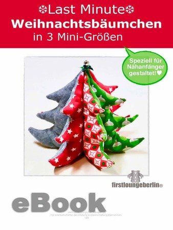 Last Minute Weihnachtsbäumchen Weihnachtsdeko Schnittmuster und Nähanleitung in 3 Mini-Größen von firstloungeberlin