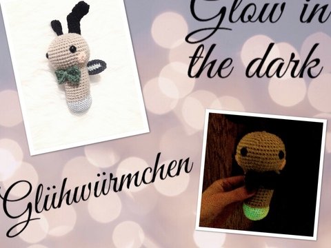Häkelanleitung Babyrassel Glühwürmchen "Gabi" glow in the dark