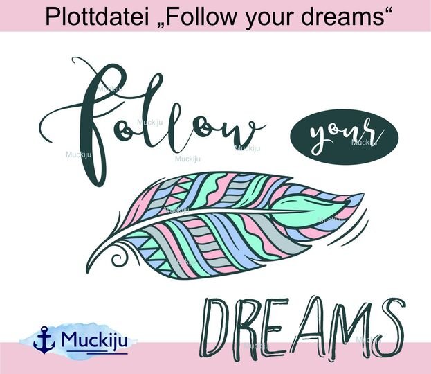 Plottdatei "Follow your Dreams"