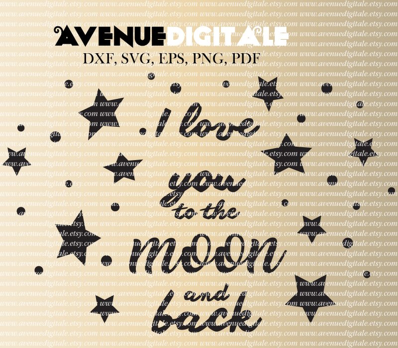 I love you to the moon and back Cutting files DXF, EPS SVG, PDF vector clipart vectors