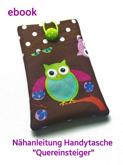 Nähanleitung Handytasche / Smartphonetasche "Quereinsteiger" PDF
