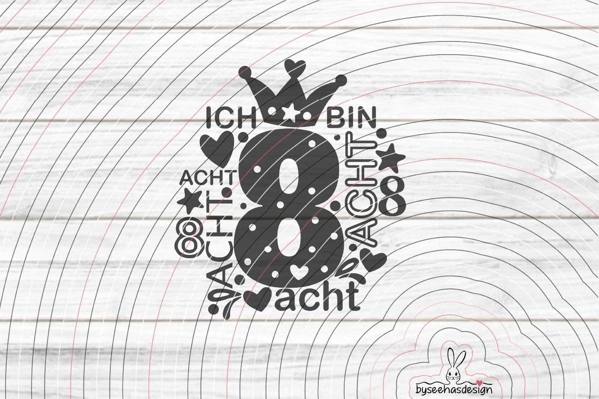 Plottdatei mit großer Zahl 8, Schriftzug "ICH BIN ACHT", Krone, Herzen und Sternen auf hellem Hintergrund