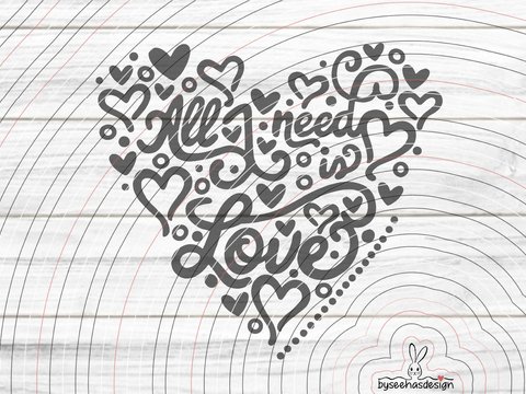 All I need is Love Plotterdatei SVG DXF