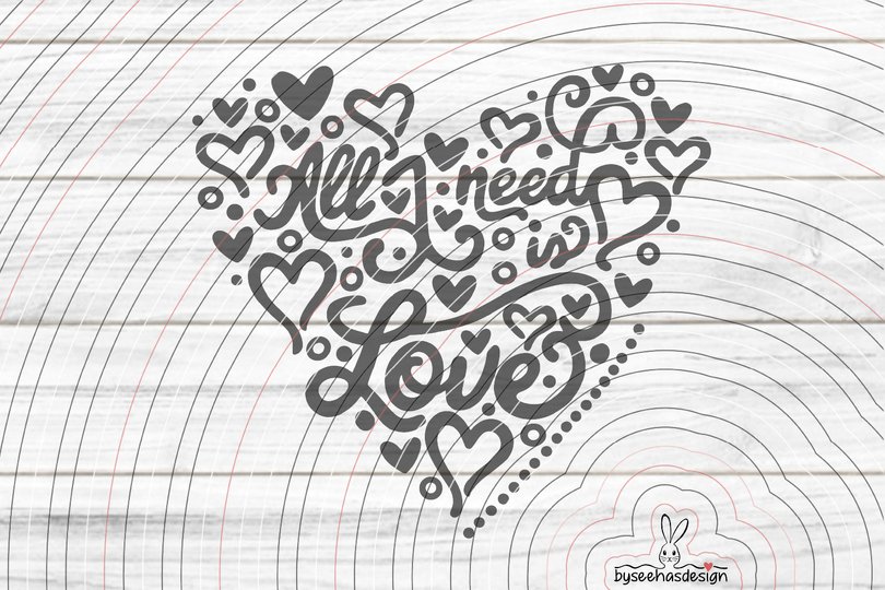 All I need is Love Plotterdatei SVG DXF