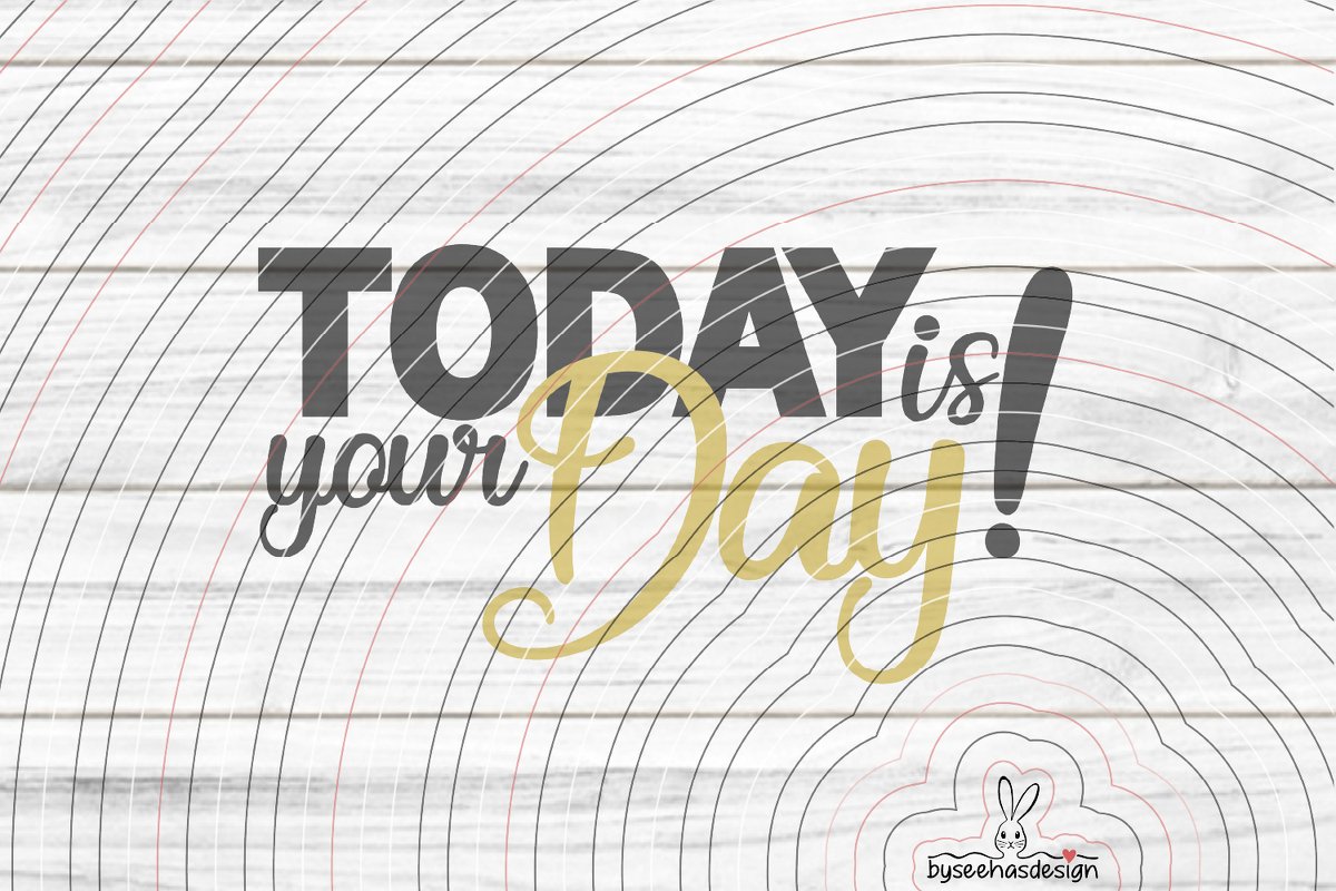 Today is your Day! Plotterdatei SVG DXF - Bild 2