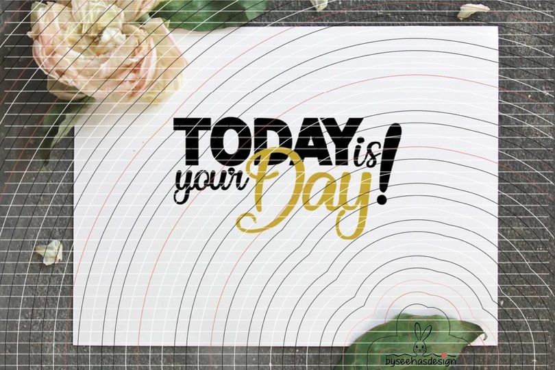 Today is your Day! Plotterdatei SVG DXF